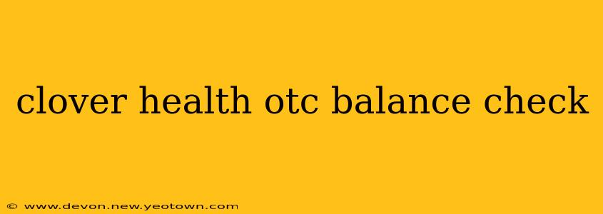 clover health otc balance check