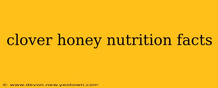 clover honey nutrition facts