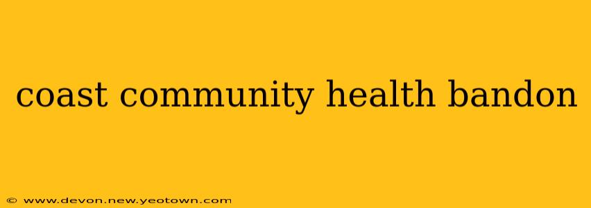 coast community health bandon