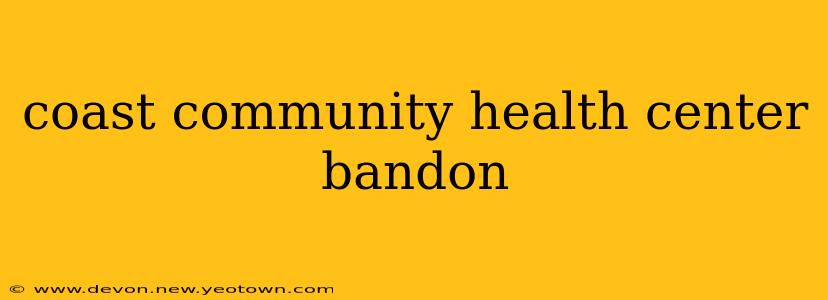 coast community health center bandon
