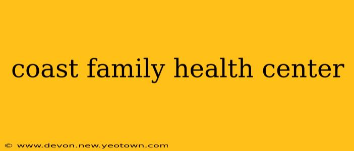 coast family health center