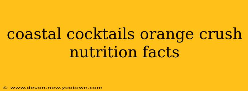 coastal cocktails orange crush nutrition facts
