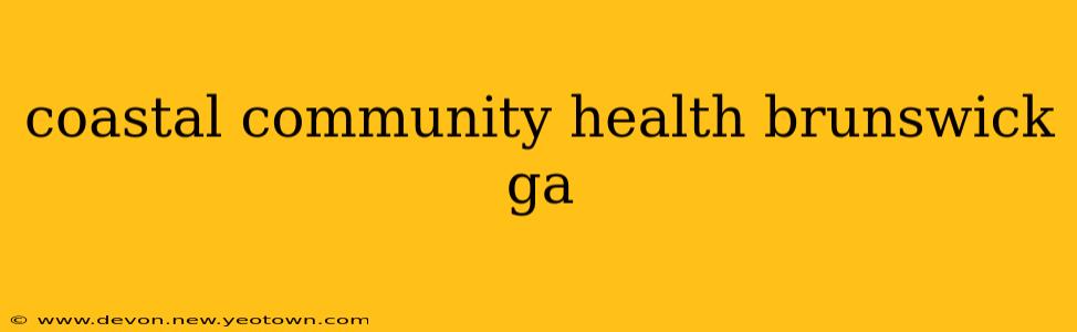 coastal community health brunswick ga