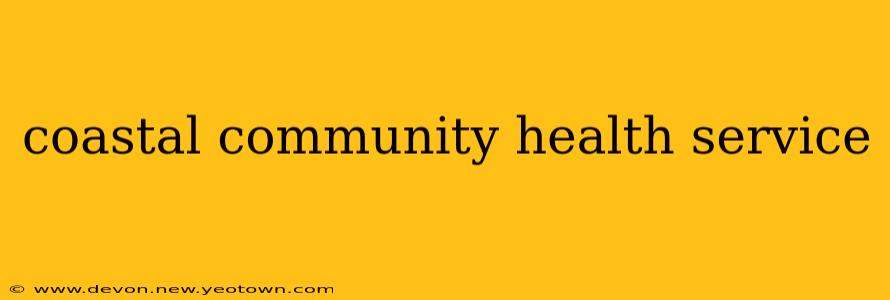 coastal community health service