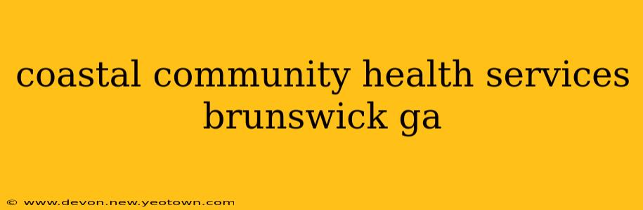 coastal community health services brunswick ga