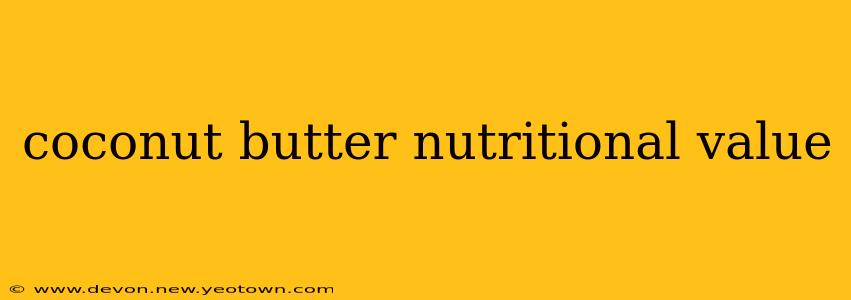 coconut butter nutritional value