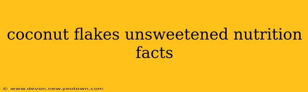 coconut flakes unsweetened nutrition facts