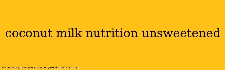 coconut milk nutrition unsweetened