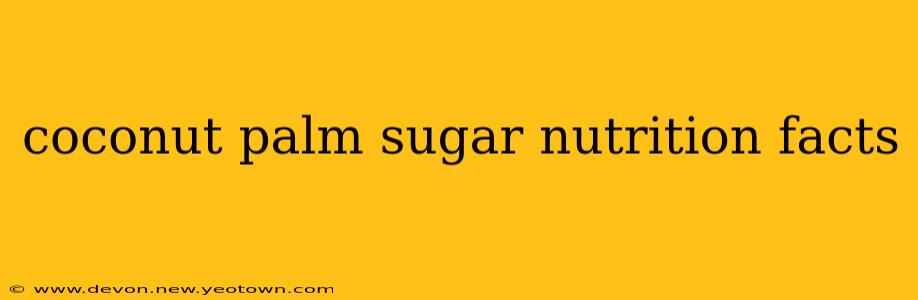 coconut palm sugar nutrition facts
