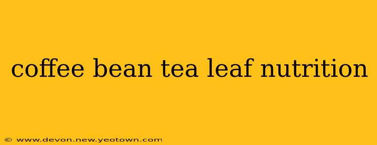 coffee bean tea leaf nutrition