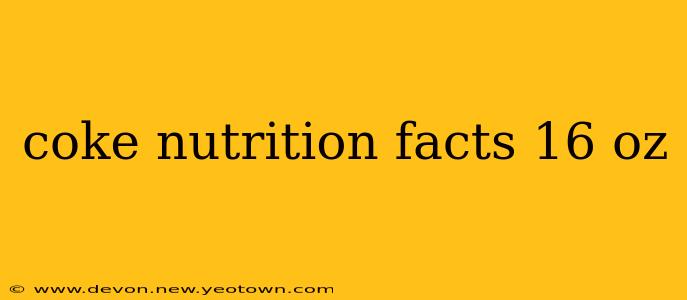 coke nutrition facts 16 oz