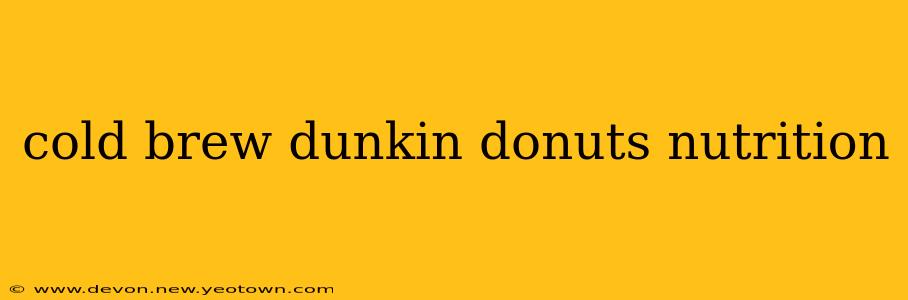 cold brew dunkin donuts nutrition