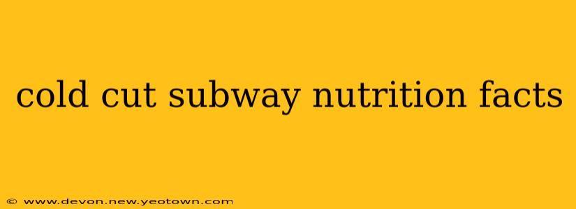 cold cut subway nutrition facts