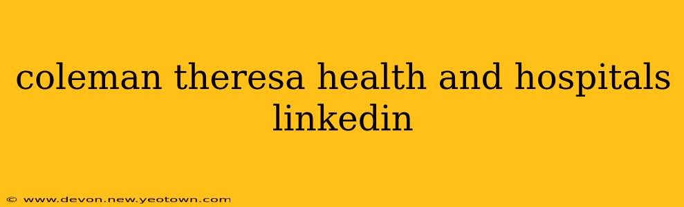 coleman theresa health and hospitals linkedin