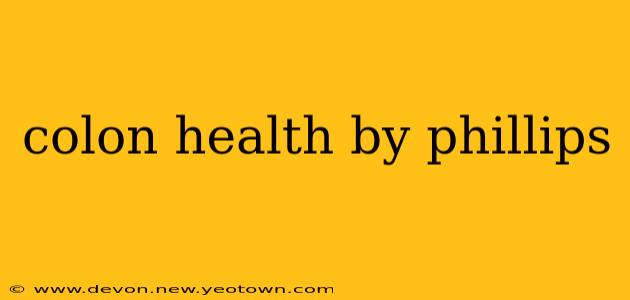 colon health by phillips