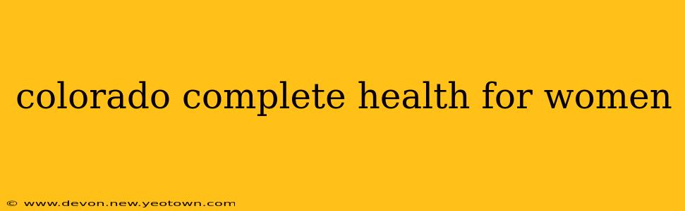 colorado complete health for women