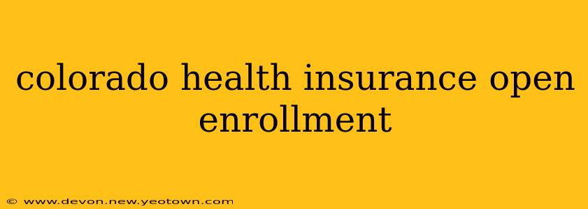 colorado health insurance open enrollment