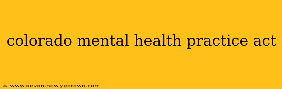 colorado mental health practice act