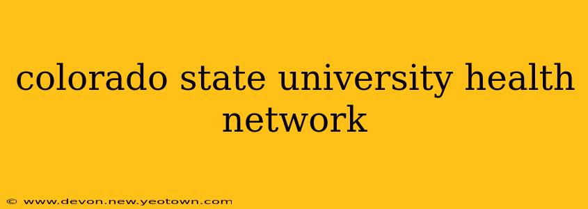colorado state university health network