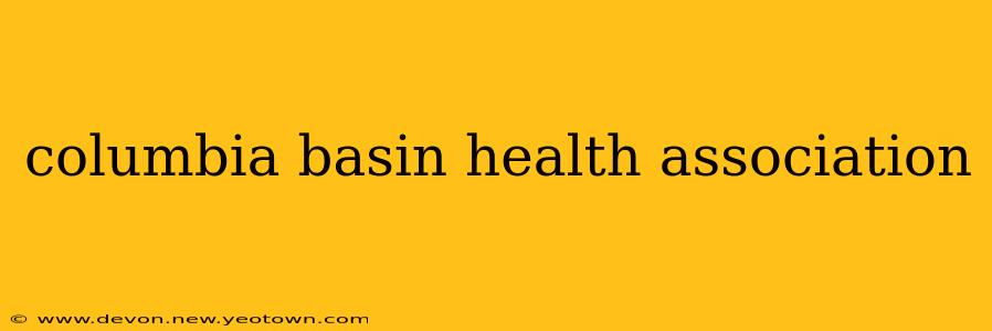columbia basin health association