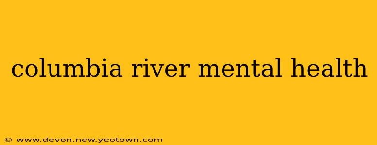 columbia river mental health