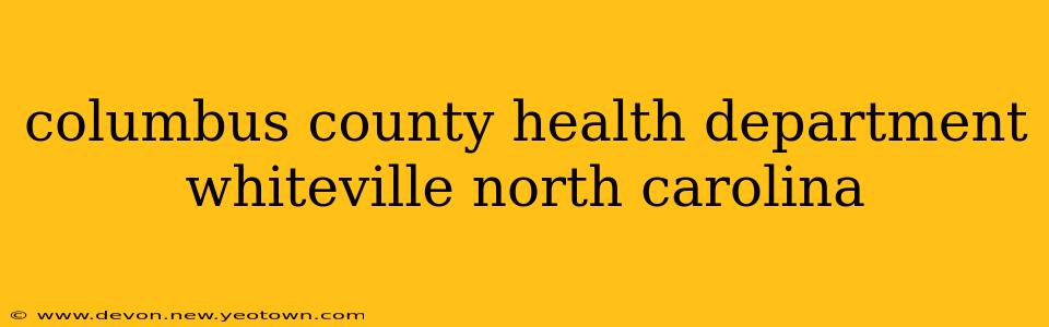 columbus county health department whiteville north carolina