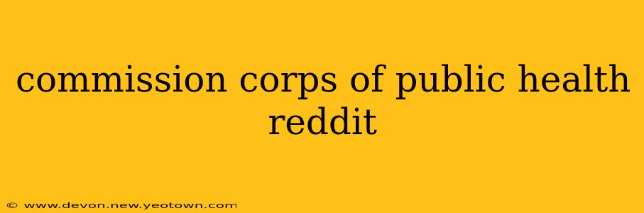 commission corps of public health reddit