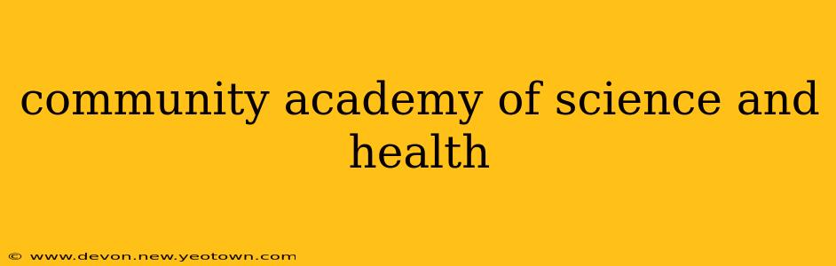 community academy of science and health