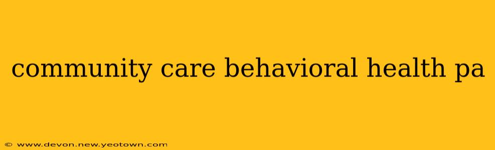 community care behavioral health pa