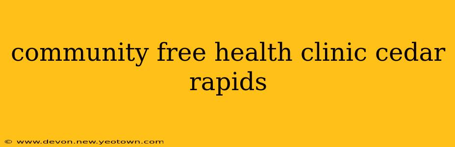community free health clinic cedar rapids