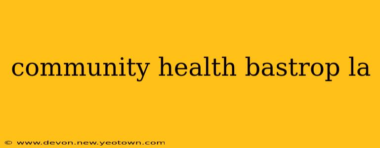 community health bastrop la