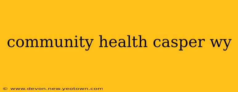 community health casper wy