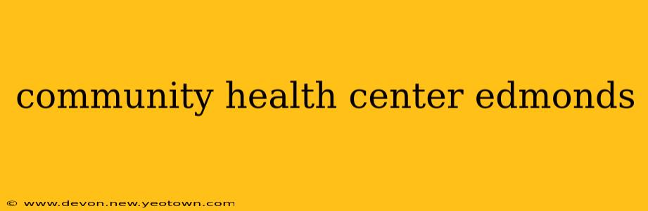 community health center edmonds