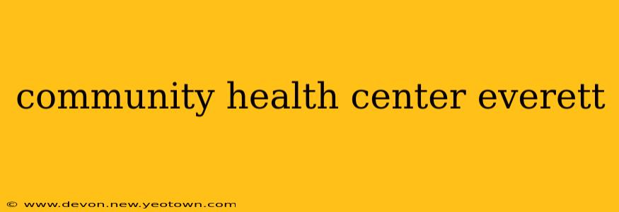 community health center everett