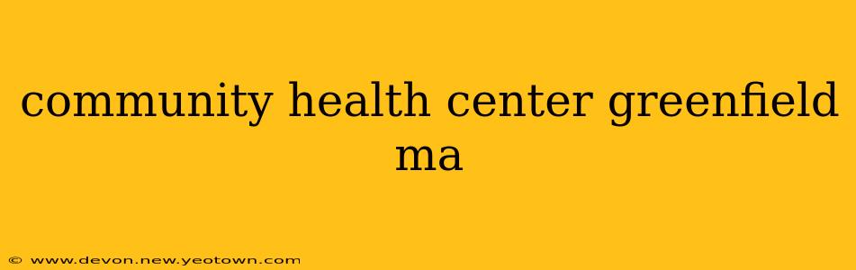 community health center greenfield ma