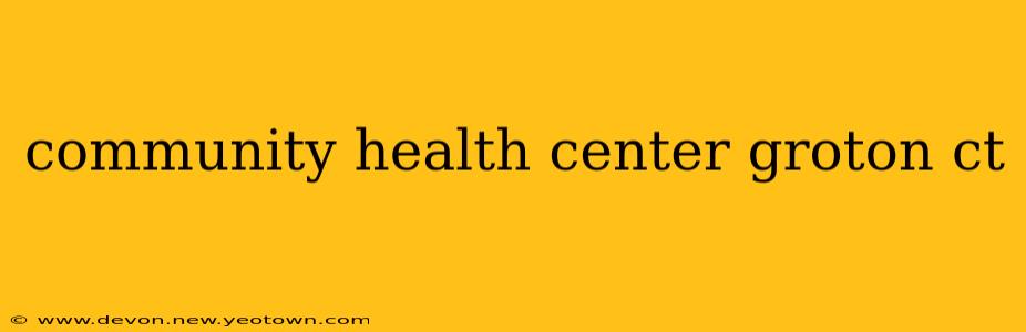 community health center groton ct