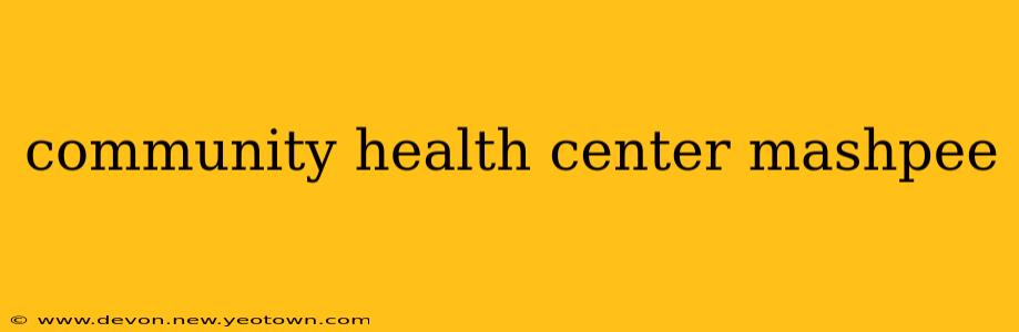 community health center mashpee