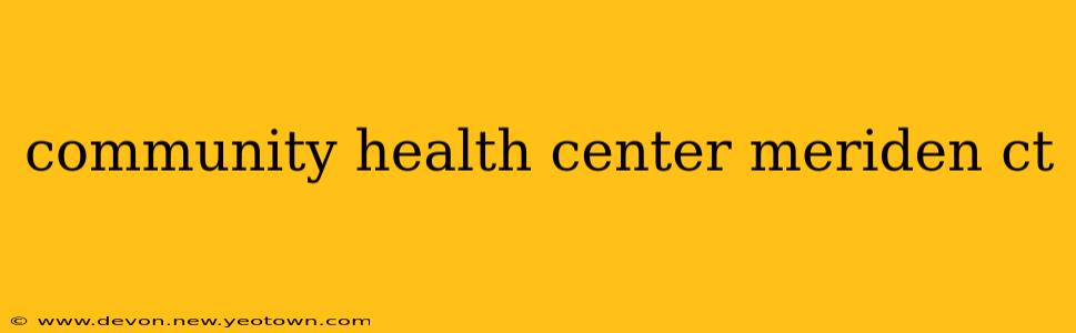 community health center meriden ct