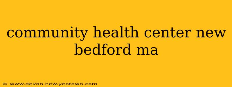 community health center new bedford ma