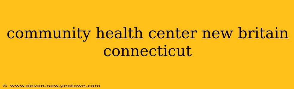 community health center new britain connecticut