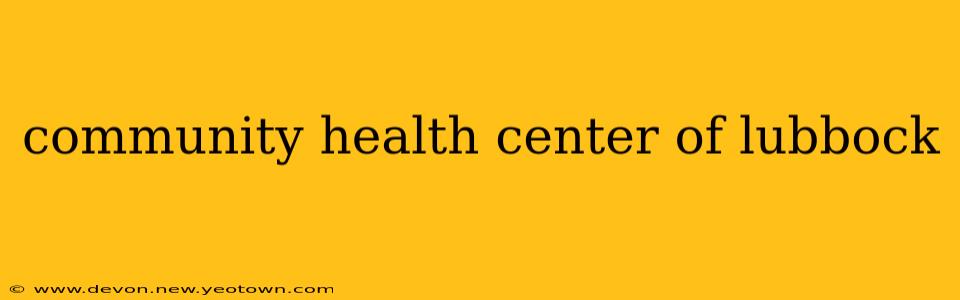 community health center of lubbock