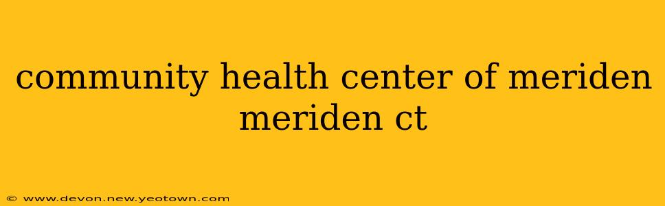 community health center of meriden meriden ct