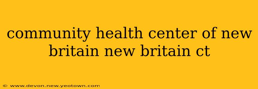 community health center of new britain new britain ct