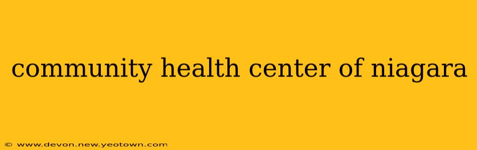 community health center of niagara