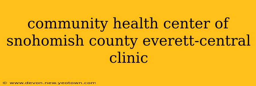 community health center of snohomish county everett-central clinic