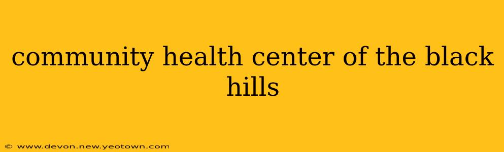 community health center of the black hills
