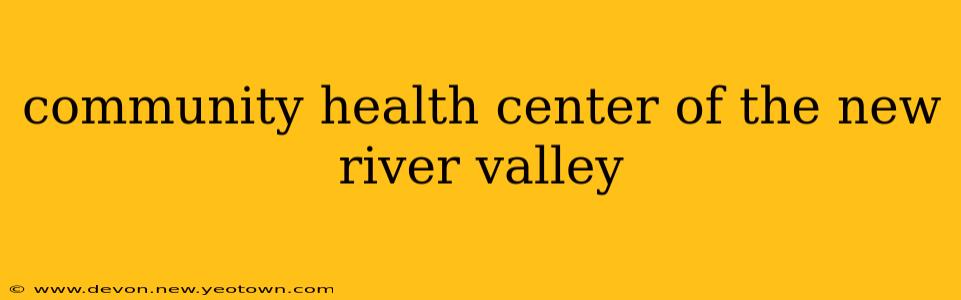 community health center of the new river valley