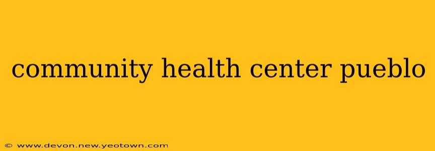 community health center pueblo