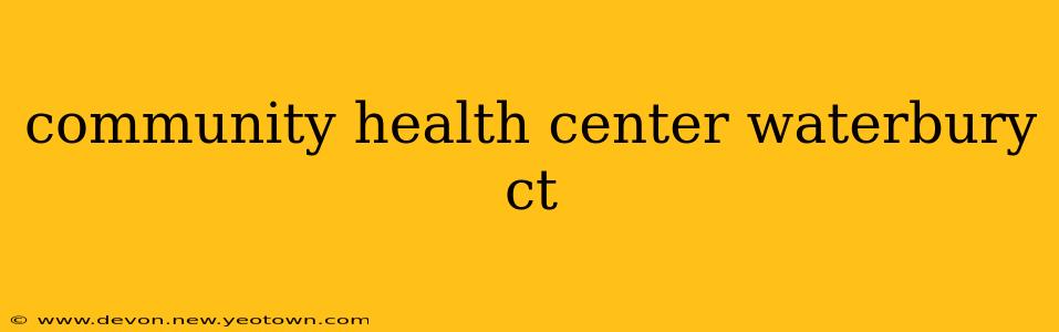 community health center waterbury ct
