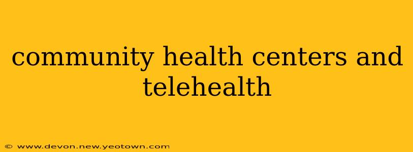 community health centers and telehealth